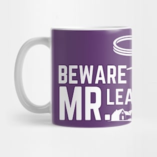 Beware of Mr. Leach Mug